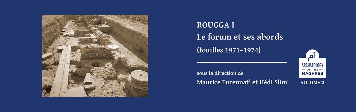 Rougga I : Le forum et ses abords (fouilles 1971-1974)