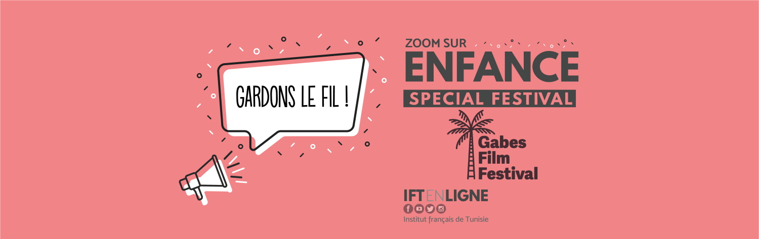 Gardons le fil - Zoom sur la Francophonie - Gabès Film Festival