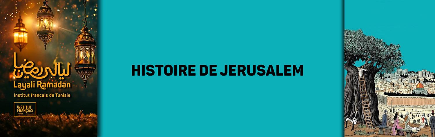 Layali Ramadan 2025 - Histoire - Jérusalem